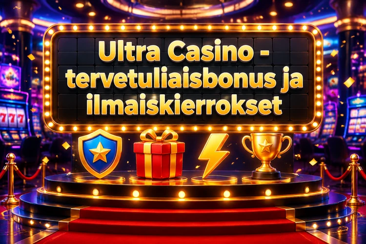 Ultra Casino - tervetuliaisbonus ja ilmaiskierrokset
